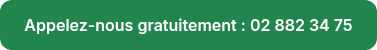 Appelez-nous gratuitement : 02 882 34 75