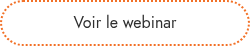Voir le webinar