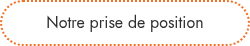Notre prise de position