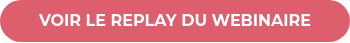 VOIR LE REPLAY DU WEBINAIRE