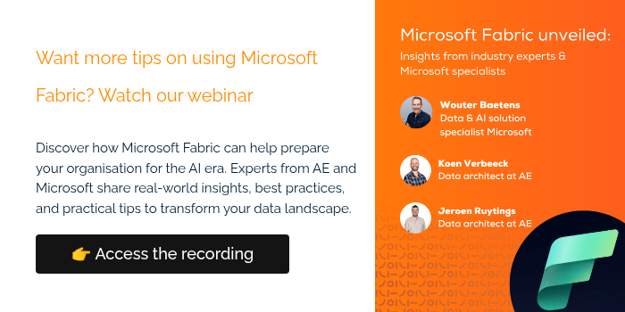 Want more tips on using Microsoft Fabric? Watch our webinar &nbsp; Discover how Microsoft Fabric can help prepare your organisation for the AI era. Experts from AE and Microsoft share real-world insights, best practices, and practical tips to transform your data landscape. &nbsp;