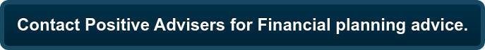 Contact Positive Advisers for Financial planning advice.