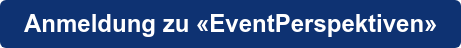 Anmeldung zu «EventPerspektiven»