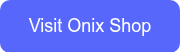 Visit Onix Shop