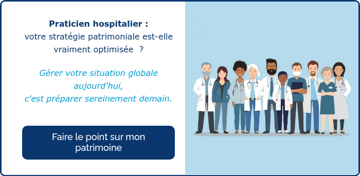 Praticien hospitalier : votre strat&eacute;gie patrimoniale est-elle vraiment optimis&eacute;e &nbsp;? &nbsp; G&eacute;rer votre situation globale aujourd'hui, c'est pr&eacute;parer sereinement demain. &nbsp; &nbsp;