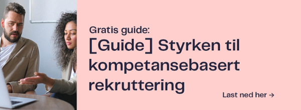 Gratis guide: Styrken til kompetansebasert rekruttering