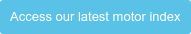 Access our latest motor index