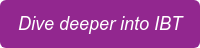 Dive deeper into IBT