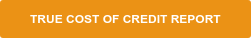 TRUE COST OF CREDIT REPORT