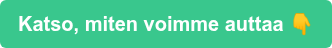 Katso, miten voimme auttaa 