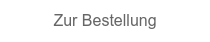 Zur Bestellung