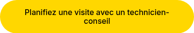 Planifiez une visite avec un technicien-conseil