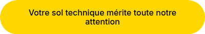 Votre sol technique mérite toute notre attention