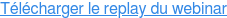 Télécharger le replay du webinar