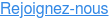 Rejoignez-nous &nbsp;