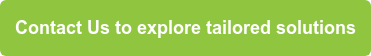 Contact Us to explore tailored solutions