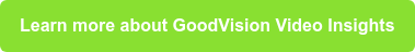 Learn more about GoodVision Video Insights