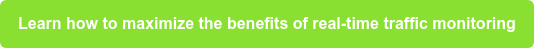 Learn how to maximize the benefits of real-time traffic monitoring