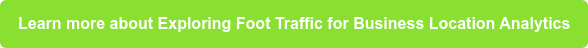 Learn more about Exploring Foot Traffic for Business Location Analytics