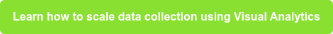 Learn how to scale data collection using Visual Analytics