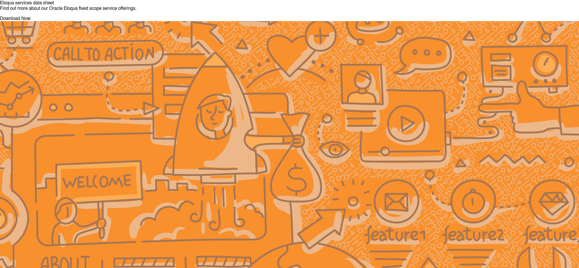Eloqua services data sheet  Find out more about our Oracle Eloqua fixed scope service offerings.  Download Now &nbsp;