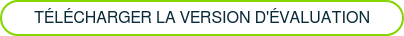 TÉLÉCHARGER LA VERSION D'ÉVALUATION