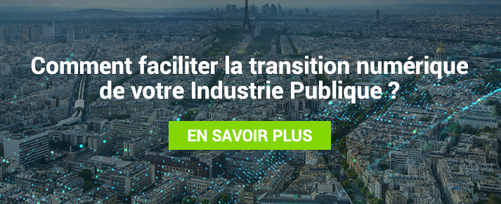 comment faciliter la transition numérique de votre industrie publique ?