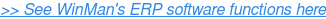 >> See WinMan's ERP software functions here