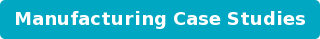 Manufacturing Case Studies
