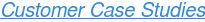 Customer Case Studies