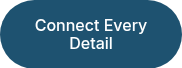 Connect Every Detail