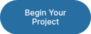 <p>Begin Your Project</p>