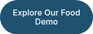 <p>Explore Our Food Demo</p>