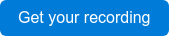 Get your recording