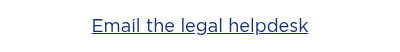 <div style="text-align: center;"><span style="text-decoration: underline; color: #133080;">Email the legal helpdesk</span></div>