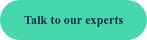 Talk to our experts