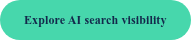 Explore AI search visibility