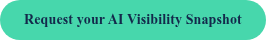 Request your AI Visibility Snapshot