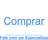 Comprar   Atendimento Dedicado Fale com um Especialista