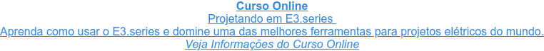 Curso Online Projetando em E3.series  Aprenda como usar o E3.series e domine uma das melhores ferramentas para  projetos elétricos do mundo. Veja Informações do Curso Online