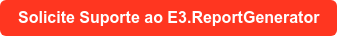 Solicite Suporte ao E3.ReportGenerator