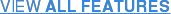 VIEW ALL FEATURES
