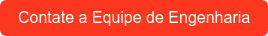 Contate a Equipe de Engenharia