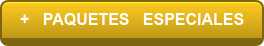 +   PAQUETES   ESPECIALES