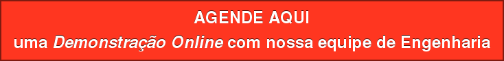 AGENDE AQUI uma Demonstração Online com nossa equipe de Engenharia