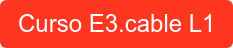 Curso E3.cable L1