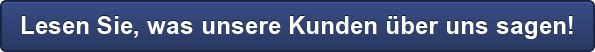 Lesen Sie, was unsere Kunden über uns sagen!