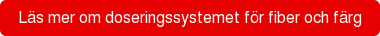 Läs mer om doseringssystemet för fiber och färg
