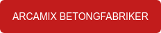 ARCAMIX BETONGFABRIKER