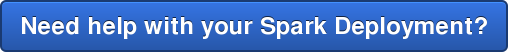 Need help with your Spark Deployment?